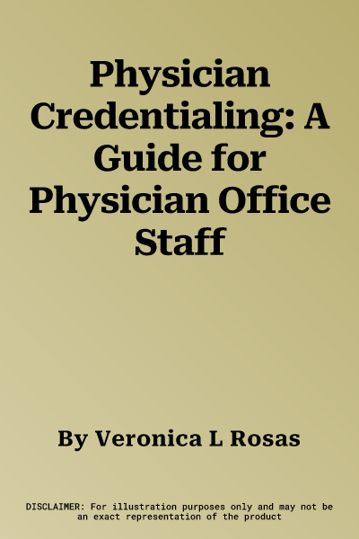 Physician Credentialing: A Guide for Physician Office Staff