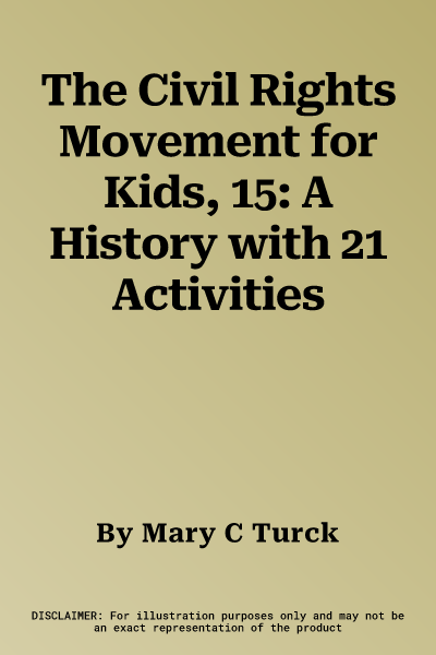 The Civil Rights Movement for Kids, 15: A History with 21 Activities