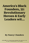 America's Black Founders, 32: Revolutionary Heroes & Early Leaders with 21 Activities