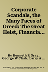 Corporate Scandals, the Many Faces of Greed: The Great Heist, Financial Bubbles, and the Absence of Virtue