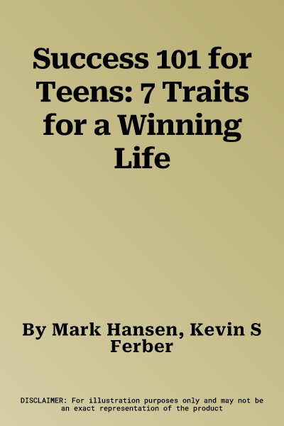 Success 101 for Teens: 7 Traits for a Winning Life