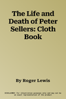 The Life and Death of Peter Sellers: Cloth Book