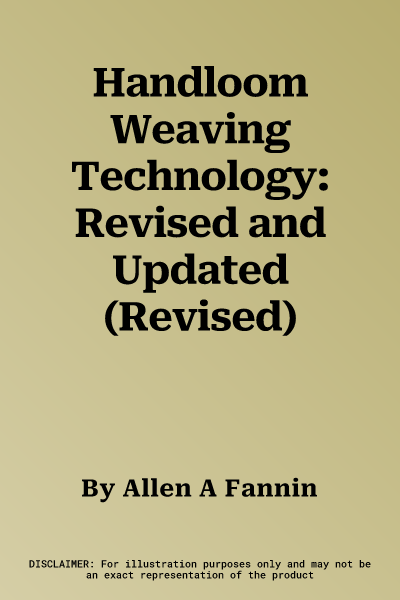 Handloom Weaving Technology: Revised and Updated (Revised)