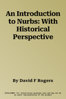 An Introduction to Nurbs: With Historical Perspective