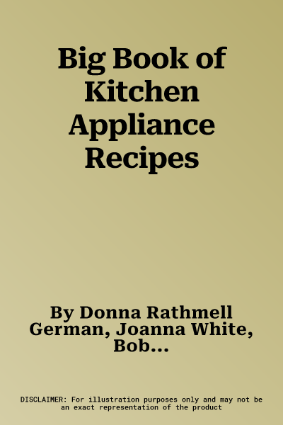 Big Book of Kitchen Appliance Recipes