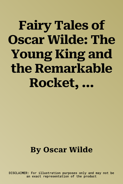 Fairy Tales of Oscar Wilde: The Young King and the Remarkable Rocket, Volume 2: Signed Edition