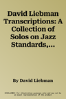 David Liebman Transcriptions: A Collection of Solos on Jazz Standards, Book & CD [With CD (Audio)]