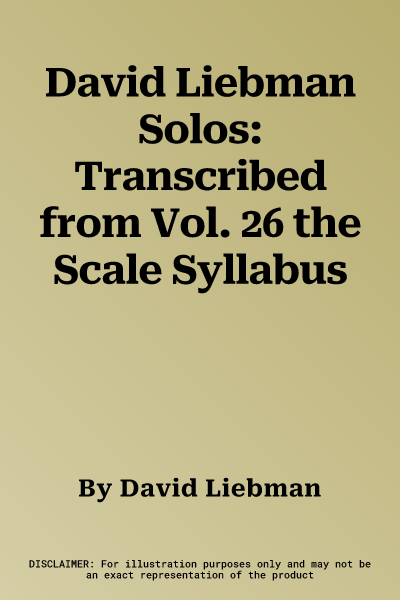 David Liebman Solos: Transcribed from Vol. 26 the Scale Syllabus