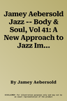 Jamey Aebersold Jazz -- Body & Soul, Vol 41: A New Approach to Jazz Improvisation, Book & Online Audio [With 2 CDs]