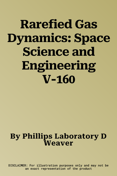 Rarefied Gas Dynamics: Space Science and Engineering V-160