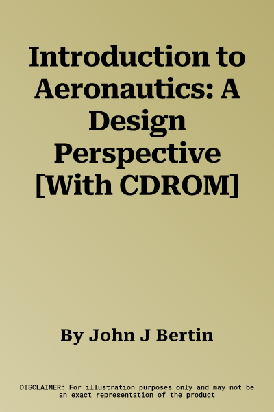 Introduction to Aeronautics: A Design Perspective [With CDROM]