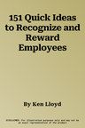 151 Quick Ideas to Recognize and Reward Employees