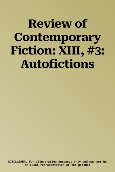 Review of Contemporary Fiction: XIII, #3: Autofictions