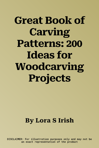 Great Book of Carving Patterns: 200 Ideas for Woodcarving Projects