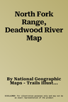 North Fork Range, Deadwood River Map