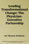 Leading Transformational Change: The Physician-Executive Partnership