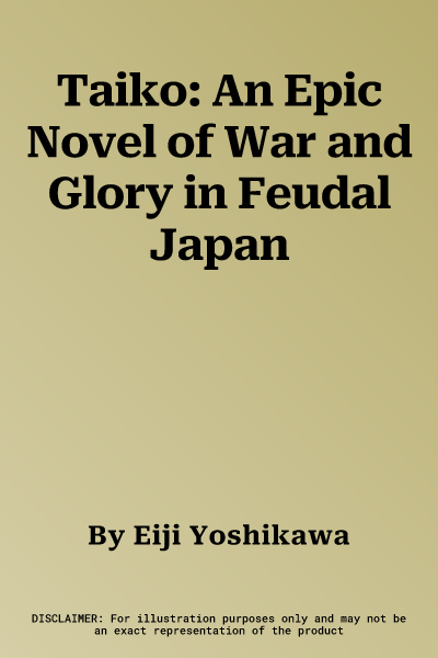 Taiko: An Epic Novel of War and Glory in Feudal Japan