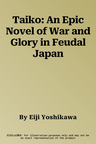 Taiko: An Epic Novel of War and Glory in Feudal Japan