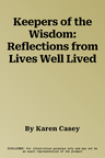 Keepers of the Wisdom: Reflections from Lives Well Lived