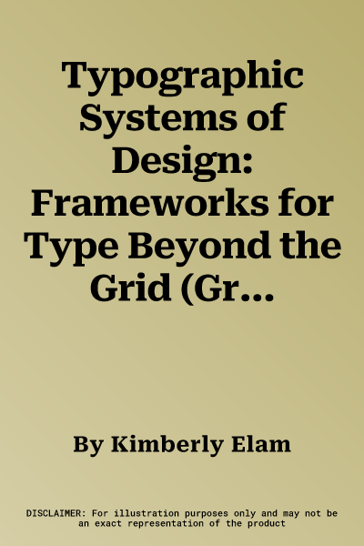 Typographic Systems of Design: Frameworks for Type Beyond the Grid (Graphic Design Book on Typography Layouts and Fundamentals)