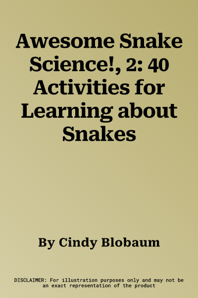 Awesome Snake Science!, 2: 40 Activities for Learning about Snakes