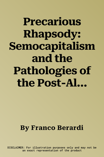 Precarious Rhapsody: Semocapitalism and the Pathologies of the Post-Alpha Generation