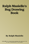 Ralph Masiello's Bug Drawing Book