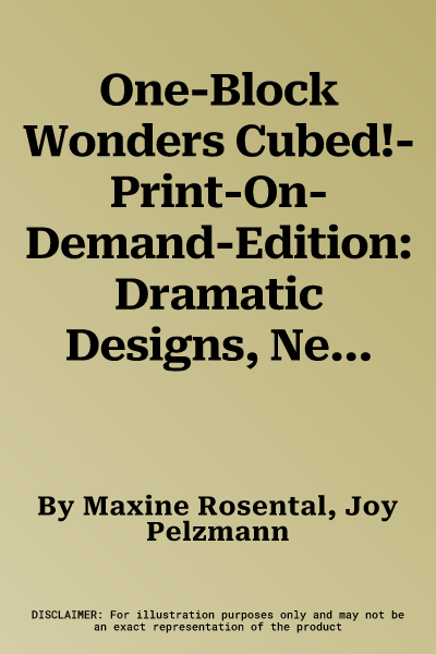 One-Block Wonders Cubed!-Print-On-Demand-Edition: Dramatic Designs, New Techniques, 10 Quilt Projects