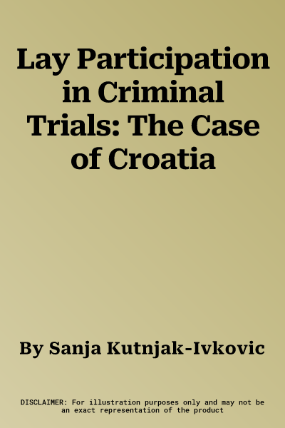 Lay Participation in Criminal Trials: The Case of Croatia