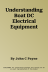 Understanding Boat DC Electrical Equipment