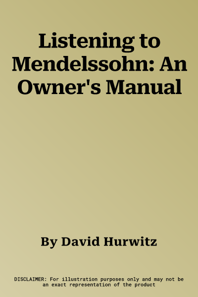 Listening to Mendelssohn: An Owner's Manual