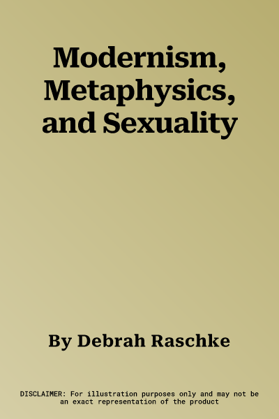 Modernism, Metaphysics, and Sexuality