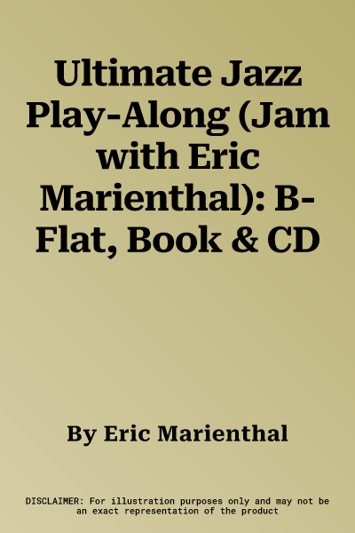 Ultimate Jazz Play-Along (Jam with Eric Marienthal): B-Flat, Book & CD