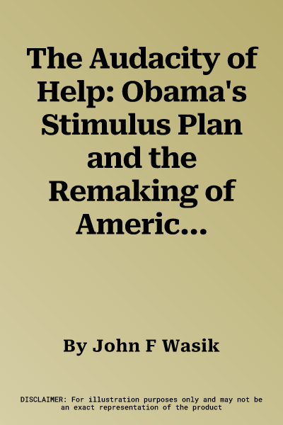 The Audacity of Help: Obama's Stimulus Plan and the Remaking of America