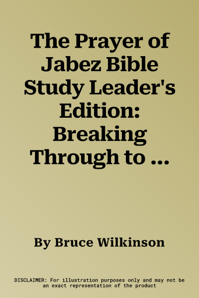 The Prayer of Jabez Bible Study Leader's Edition: Breaking Through to the Blessed Life (Leader's Guide)