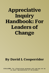 Appreciative Inquiry Handbook: For Leaders of Change