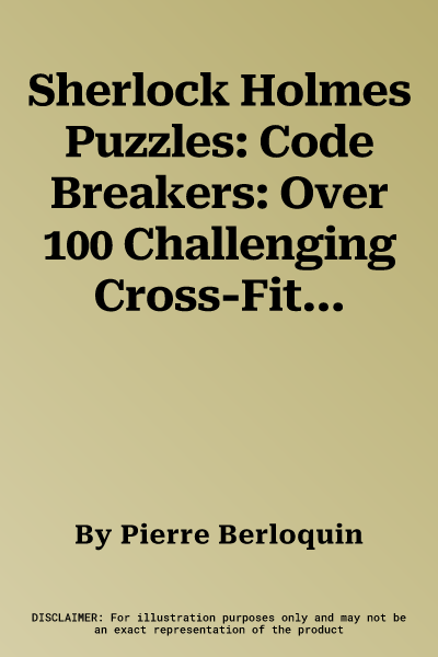 Sherlock Holmes Puzzles: Code Breakers: Over 100 Challenging Cross-Fitness Brain Exercises