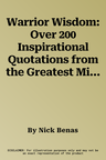 Warrior Wisdom: Over 200 Inspirational Quotations from the Greatest Military Leaders