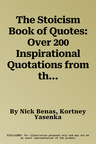 The Stoicism Book of Quotes: Over 200 Inspirational Quotations from the Greatest Stoic Philosophers