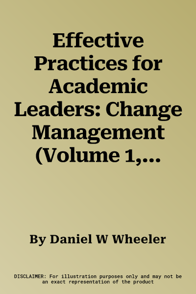 Effective Practices for Academic Leaders: Change Management (Volume 1, Issue 8)