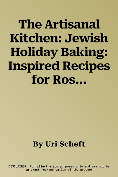 The Artisanal Kitchen: Jewish Holiday Baking: Inspired Recipes for Rosh Hashanah, Hanukkah, Purim, Passover, and More