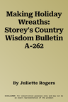 Making Holiday Wreaths: Storey's Country Wisdom Bulletin A-262