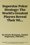 Superstar Poker Strategy: The World's Greatest Players Reveal Their Winning Secrets