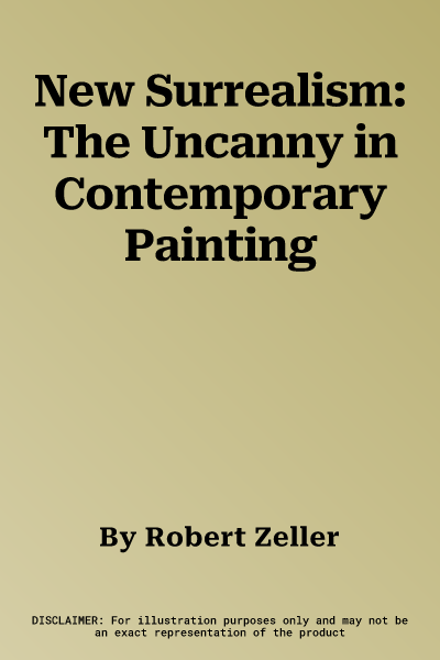 New Surrealism: The Uncanny in Contemporary Painting