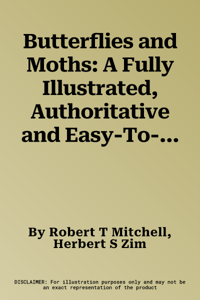 Butterflies and Moths: A Fully Illustrated, Authoritative and Easy-To-Use Guide (Updated)