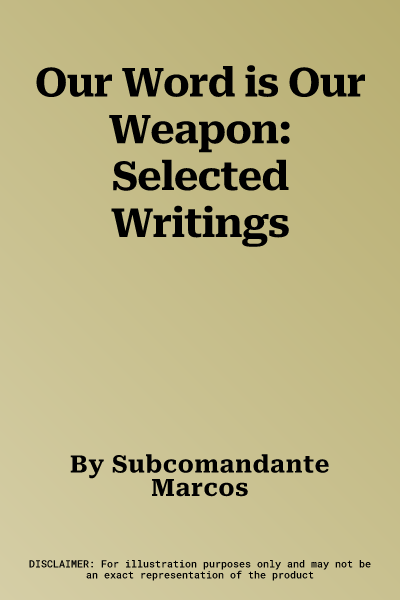 Our Word is Our Weapon: Selected Writings