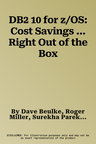 DB2 10 for z/OS: Cost Savings ... Right Out of the Box