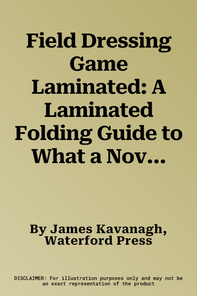 Field Dressing Game Laminated: A Laminated Folding Guide to What a Novice Needs to Know (Laminated)