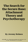 The Search for the Secure Base: Attachment Theory and Psychotherapy