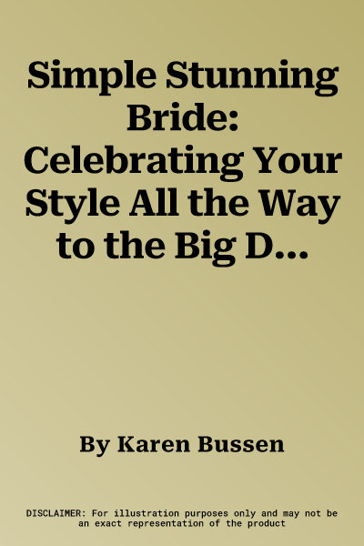 Simple Stunning Bride: Celebrating Your Style All the Way to the Big Day